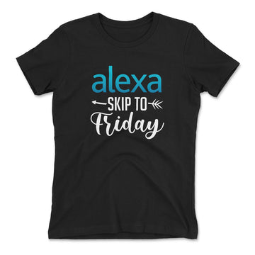 Alexa, Skip To Friday Womens T-Shirt in Black color